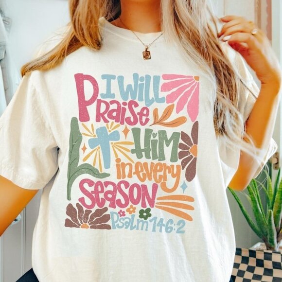Gildan Other - I Will Praise Him In Every Season T-shirt, Thanksgiving Shirt